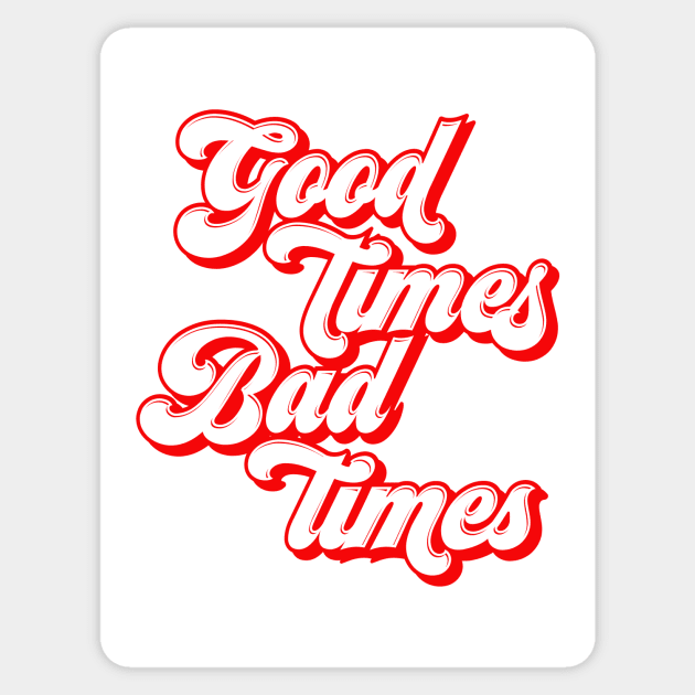 good times bad times Sticker by EduardoLimon